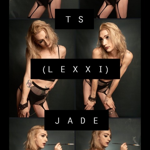 T S (L E X X I) J A D E onlyfans account