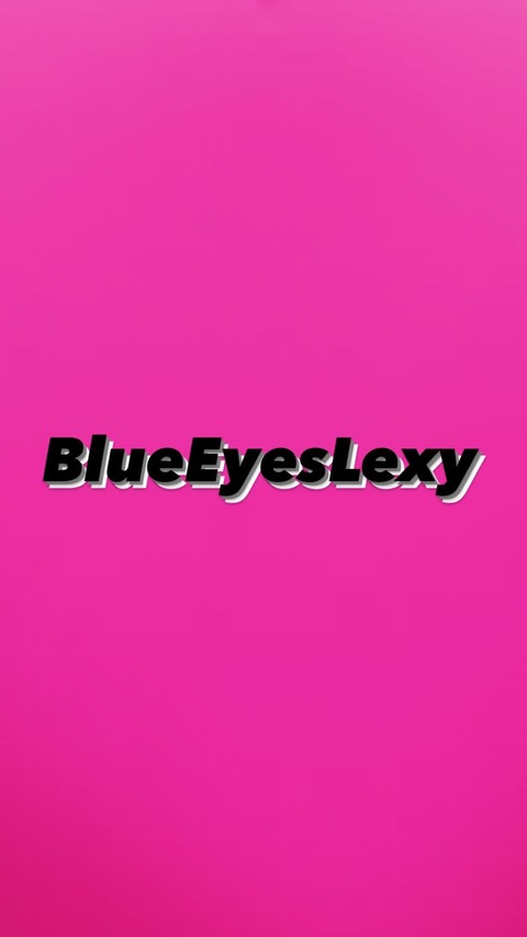 Blueeyeslexystar onlyfans